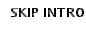 SKIP INTRO
